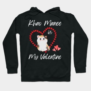 Khao Manee Is My Valentine - Gift For Khao Manee Cat Breed Owners Hoodie